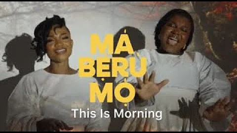 Ada Ehi ft Sunmisola Agbebi | MA BERU MO (This Is Morning) | The official visualizer