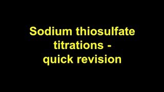 Quick revision - Sodium thiosulfate titrations