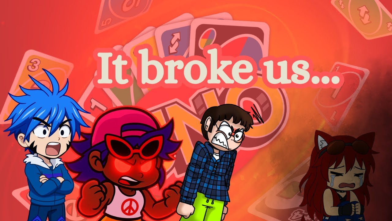 UNO broke us