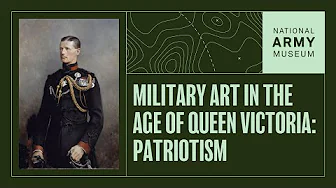 Military Art in the Age of Queen Victoria: Patriotism