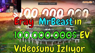 Eray - Mrbeastin 100.000.000 Ev Videosunu İzliyor