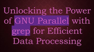 Unlocking the Power of GNU Parallel with grep for Efficient Data Processing
