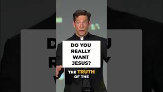 Do You Really Want Jesus? | Fr. Mike Schmitz