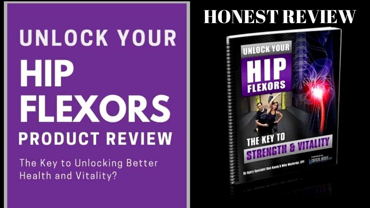 Unlock Your Hip Flexors Review - Honest Review 2019 - YouTube