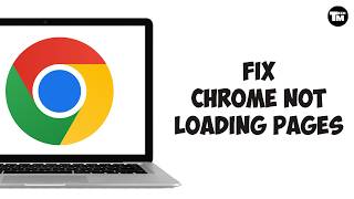 How to Fix Google Chrome Not Loading Pages (Solved)