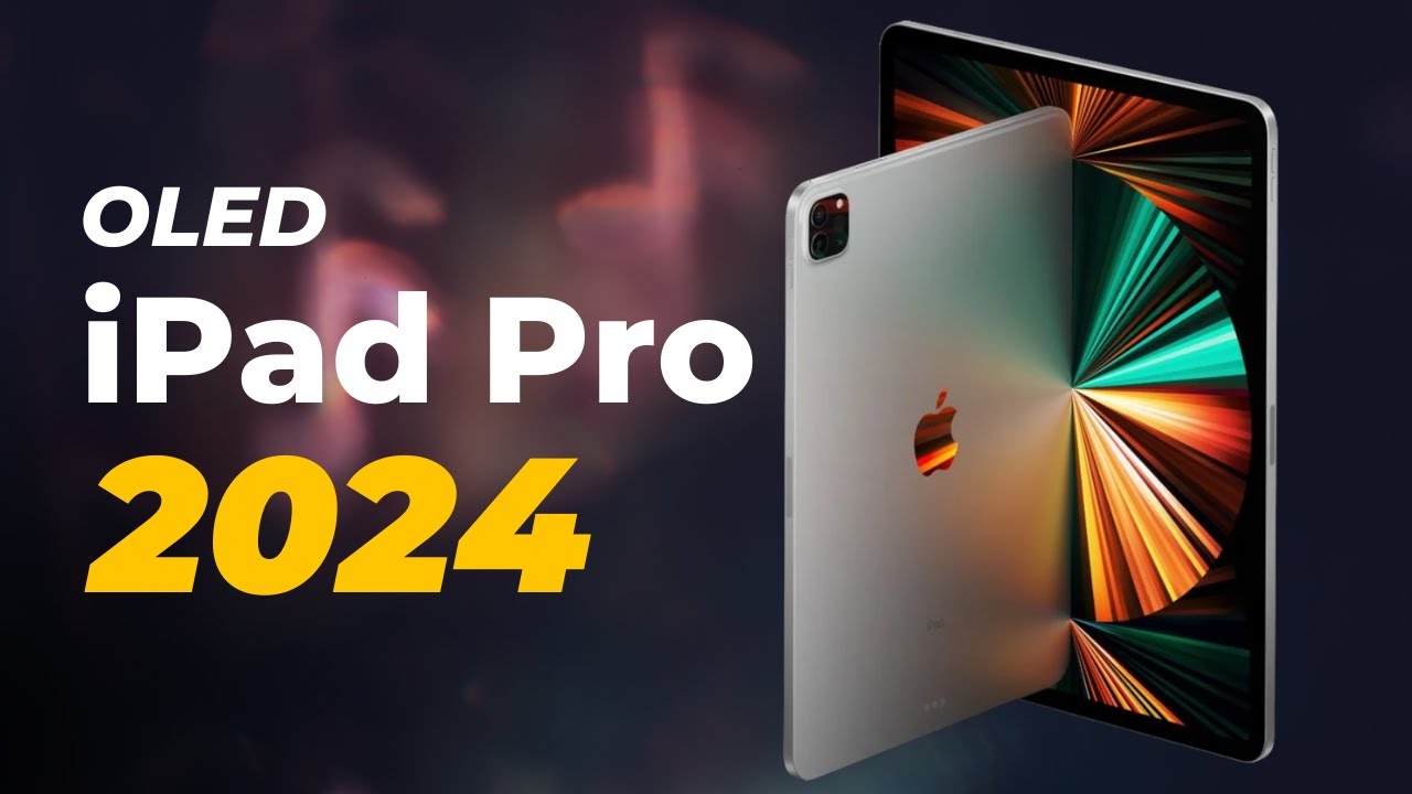 Forecast: Apple to launch two OLED iPad Pros, 12.9-inch Air in early 2024