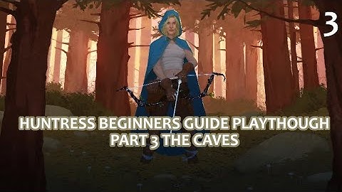 Huntress Beginners Guide Playthrough Part 3