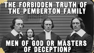 The Macabre History of the Pemberton Family: A Sinister Tale