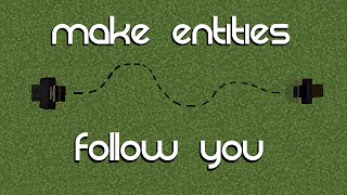 Minecraft: Make Entities Follow You