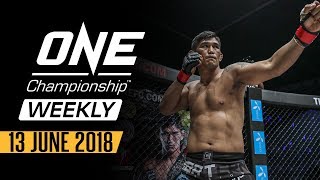 ONE Championship Weekly | 13 June 2018