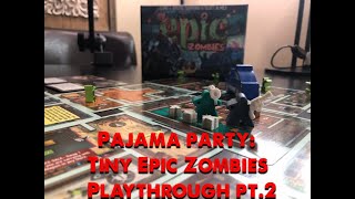 Tiny Epic Zombies Playthrough Pt 2 : ILUIK Games Pajama Party