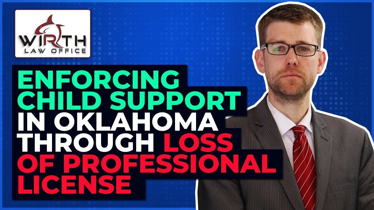 Enforcing Child Support in Oklahoma through Loss of Professional License