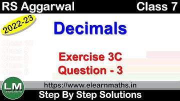 Decimals | Class 7 Chapter 3 Exercise 3C Question 3 | RS Aggarwal | Learn Maths