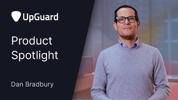 UpGuard Product Spotlight // Dan Bradbury, Chief Product Officer