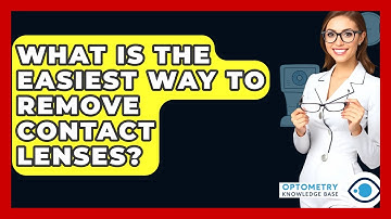 What Is The Easiest Way To Remove Contact Lenses? - Optometry Knowledge Base
