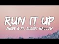 Sheff G - Run It Up (Lyrics) ft. Sleepy Hallow, A Boogie Wit Da Hoodie