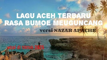 LAGU ACEH RASA BUMOE MEUGUNCANG. VERSI NAZAR APACHE !!!