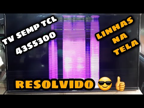 TV SEMP TCL 43S5300, COM LINHAS NO DISPLAY.    RESOLVIDO !!!??