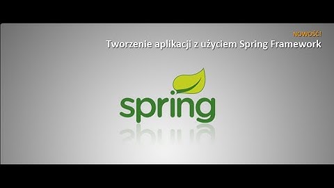 Tworzenie aplikacji z użyciem Spring Framework / Moduł 2. Kontener Spring / Cz. 1