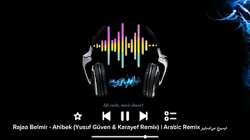 Rajaa Belmir - Ahibek (Yusuf Güven & Karayef Remix) | Arabic Remix ريمكس عربي