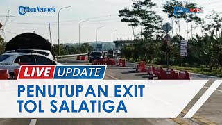 Penutupan Exit Tol Salatiga Berlaku Hari Ini, Kendaraan Tak sesuai Syarat Akan Diputarbalikkan