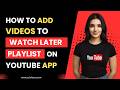 How To Add Videos To Watch Later Playlist On Youtube App How To Add Videos To Watch Later Playlist On Youtube App