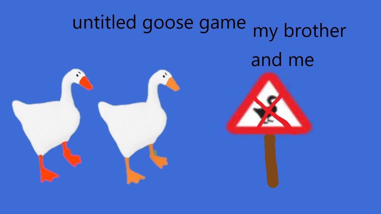 untitled goose game my brother is here too.... yeahhhhh - YouTube