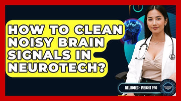 How To Clean Noisy Brain Signals In Neurotech? - Neurotech Insight Pro
