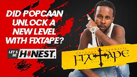 Did Popcaan Unlocked A New Level With Fixtape? | Let’s Be Honest