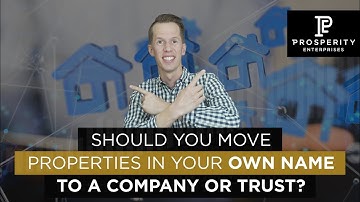 Should You Move Properties in your Own Name to a Company or Trust?