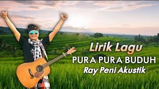 Pura Pura Buduh (P2B) - Ray Peni | Cover by Mang Sudarsana Akustik   Lirik Lagu Bali