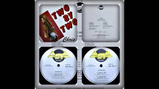 CHRIS - TWO BY TWO (LONG, DUB, EASY 1988)