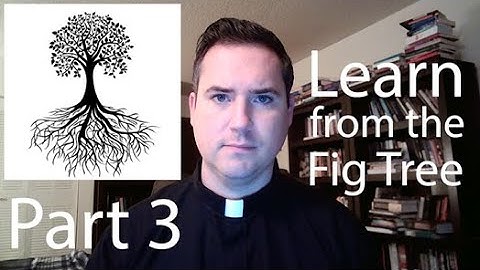 Postmillennialism: Learn from the Fig Tree - Part 3