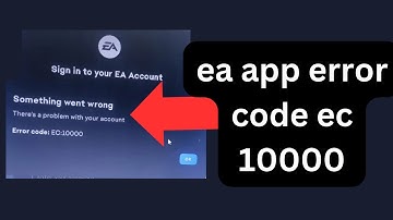 How to fix EA App error code EC 10000 |  EA app account error