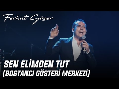 Ferhat Göçer - Sen Elimden Tut (Bostancı Gösteri Merkezi)