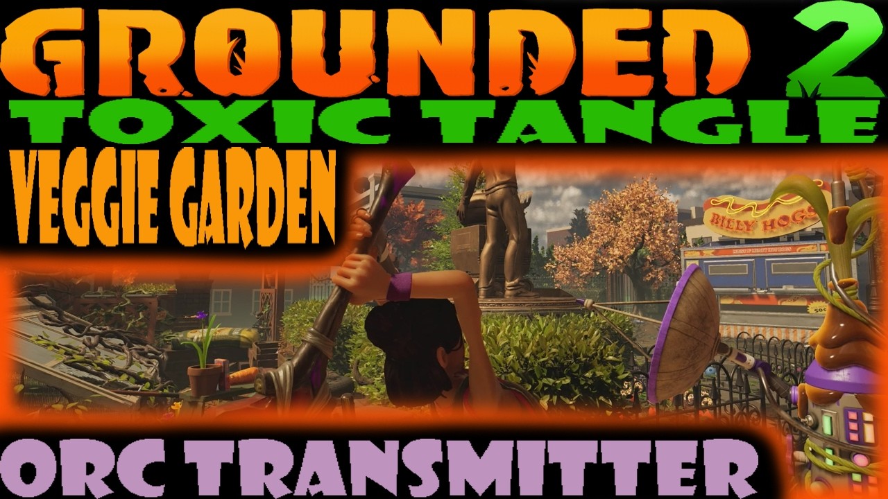 How to REACH Veggie Garden O.R.C. Transmitter Grounded 2 Toxic Tangle Tutorial