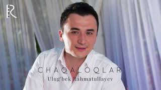 Ulug'bek Rahmatullayev - Chaqaloqlar | Улугбек Рахматуллаев - Чакалоклар (remix version)