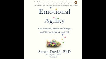 Emotional Agility: Get Unstuck, Embrace Change, and Thrive in Work and Life by Susan David