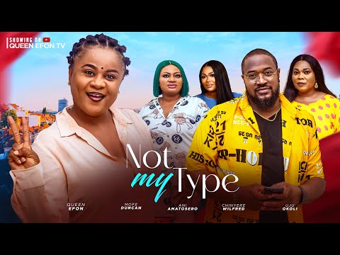 NOT MY TYPE (D MOVIE) UJU OKOLI MOFE DUNCAN CHINYERE WILFRED - 2024 LATEST NIGERIAN NOLLYWOOD MOVIE