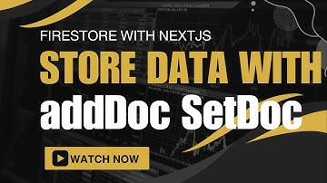 Next.js Firebase Firestore Integration | Part 4: Inserting Data with addDoc and setDoc Methods