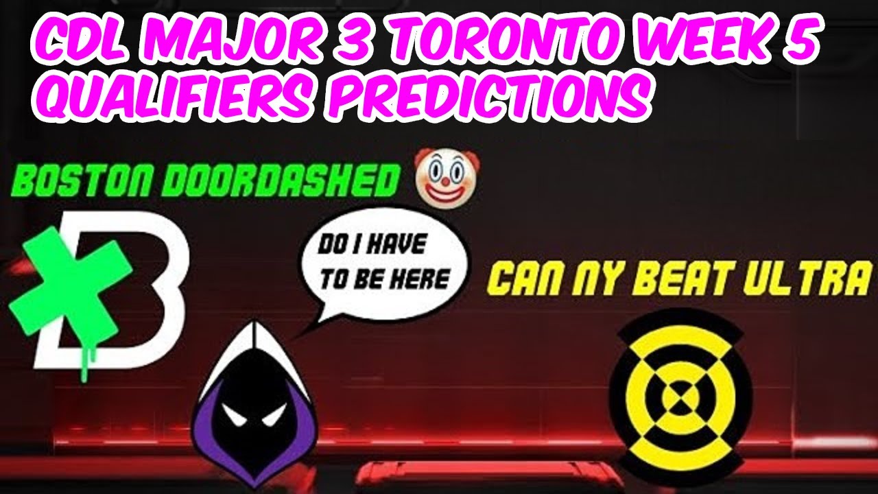 CDL Major 3 Toronto Week 5 Qualifiers Predictions