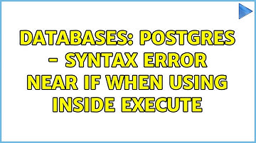 Databases: Postgres - syntax error near IF when using inside Execute