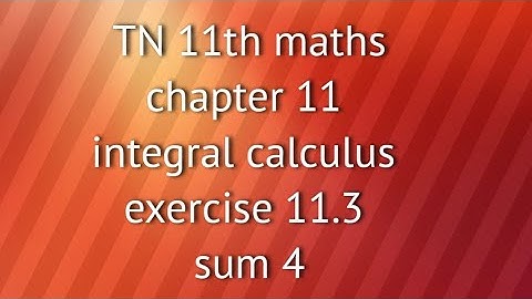 TN 11th maths chapter 11 integral calculus exercise 11.3 sum 4
