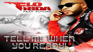 Flo Rida - Tell me when you ready!