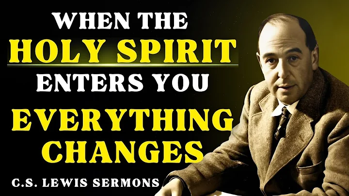 7 Major Things That Happen When the Holy Spirit Enters You | C.S Lewis Sermons
