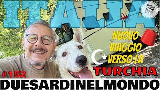 World Tour #152 - ITALIA - Comincia un nuovo Viaggio...verso la Turchia !