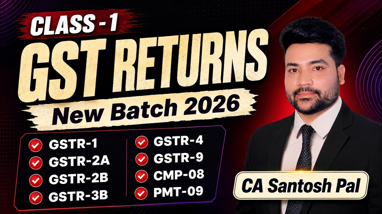 GST Returns Filing सीखें Easy तरीके से | Class-1 | New Batch 2026 | CA Santosh Pal
