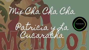 Mix Cha Cha Cha ★ Patricia y La Cucaracha ★ Fernando Rey