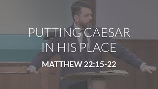 Putting Caesar in His Place (Matthew 22:15-22)