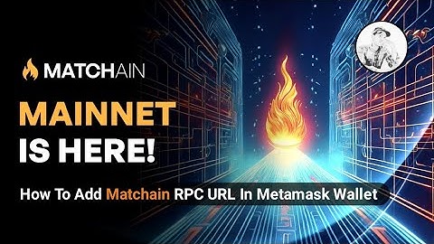 How To Add Matchain RPC URL In Metamask Wallet